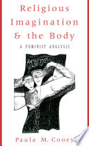 Religious imagination and the body : a feminist analysis /