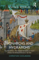Monarchs and hydrarchs : the conceptual development of Viking activity across the Frankish realm (c. 750-940) /