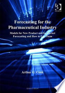 Forecasting for the pharmaceutical industry : models for new product and in-market forecasting and how to use them /
