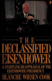 The declassified Eisenhower : a divided legacy of peace and political warfare /