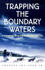 Trapping the boundary waters : a tenderfoot in the border country, 1919-1920 /
