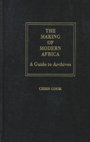The making of modern Africa : a guide to archives /