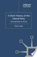 A Short History of the Liberal Party : The Road Back to Power /