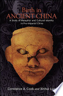 Birth in ancient China : a study of metaphor and cultural identity in pre-imperial China /