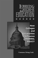 Lobbying for higher education : how colleges and universities influence federal policy /