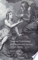 Thomas Chatterton and neglected genius, 1760-1830 /