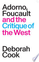 Adorno, Foucault and the critique of the West /