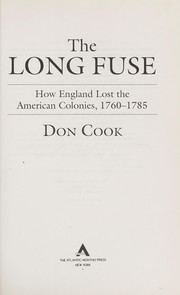 The long fuse : how England lost the American colonies, 1760-1785 /