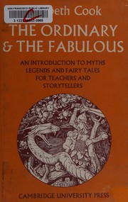 The ordinary and the fabulous : an introduction to myths, legends and fairy tales for teachers and storytellers.