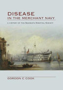 Disease in the merchant navy : a history of the Seamen's Hospital Society /