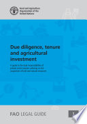 Due diligence, tenure and agricultural investment : a guide to the dual responsibilities of private sector lawyers advising on the acquisition of land and natural resources /