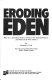Eroding Eden : what U.S. agricultural policy is doing to our natural resources and what can be done about it /