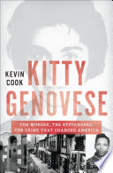Kitty Genovese : the murder, the bystanders, the crime that changed America /