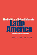 The politics of labor reform in Latin America : between flexibility and rights /