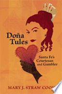 Doña Tules : Santa Fe's courtesan and gambler /