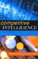 Competitive intelligence : create an intelligent organization and compete to win /
