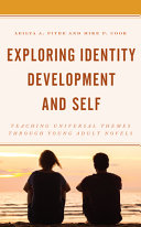 Exploring identity development and self : teaching universal themes through young adult novels /