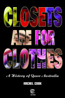 Closets are for clothes : a history of queer Australia /