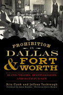 Prohibition in Dallas & Fort Worth : blind tigers, bootleggers and bathtub gin /