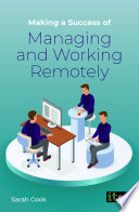 Making a success of managing and working remotely /