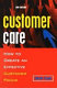 Customer care : how to create an effective customer focus /