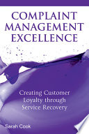 Complaint management excellence : creating customer loyalty through service recovery /