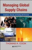 Managing global supply chains : compliance, security, and dealing with terrorism /