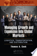 Managing growth and expansion into global markets : logistics, transportation, and distribution /