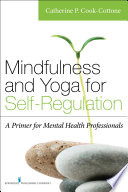 Mindfulness and yoga for self-regulation : a primer for mental health professionals /