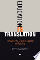 Education is translation : a metaphor for change and teaching /