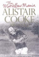 The marvellous mania : Alistair Cooke on golf /