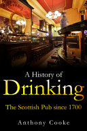 A history of drinking : the Scottish pub since 1700 /