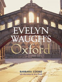 Evelyn Waugh's Oxford, 1922-1966 /