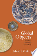 Global objects : toward a connected art history /