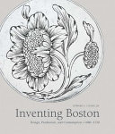 Inventing Boston : design, production, and consumption /