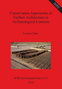 Conservation approaches to earthen architecture in archaeological contexts /