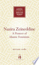 Nazira Zeineddine : a pioneer of Islamic feminism /