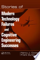 Stories of modern technology failures and cognitive engineering successes /