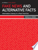 Fake news and alternative Facts : information literacy in a post-truth era /