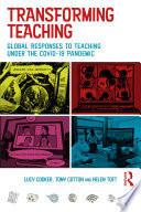 Transforming teaching : global responses to teaching under the Covid-19 Pandemic /