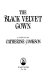The black velvet gown : a novel /