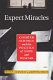 Expect miracles : charter schools and the politics of hope and despair /