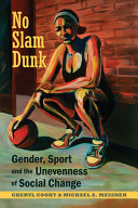No slam dunk : gender, sport, and the unevenness of social change /