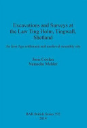 Excavations and surveys at the Law Ting Holm, Tingwall, Shetland : an Iron Age settlement and medieval assembly site /