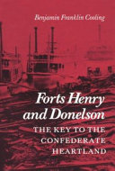 Forts Henry and Donelson--the key to the Confederate heartland /