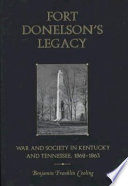 Fort Donelson's legacy : war and society in Kentucky and Tennessee, 1862-1863 /