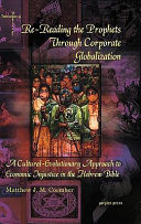 Re-reading the prophets through corporate globalization : a cultural-evolutionary approach to economic injustice in the Hebrew Bible /