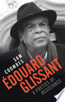 Édouard Glissant : a poetics of resistance /