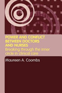 Power & conflict between doctors and nurses : breaking through the inner circle in clinical care /