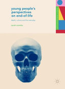 Young people's perspectives on end-of life : death, culture and the everyday /